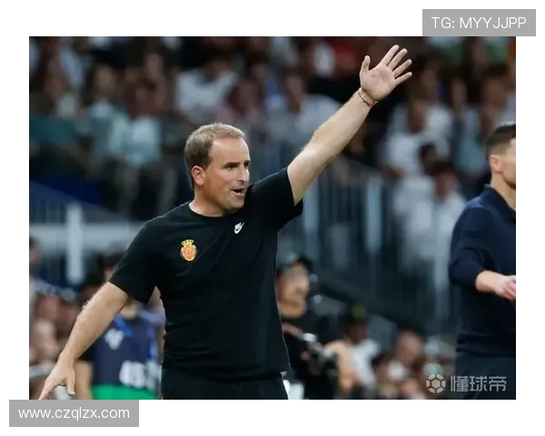 马略卡俱乐部新赛季全面备战主帅调整战术体系力求突破重返欧战舞台